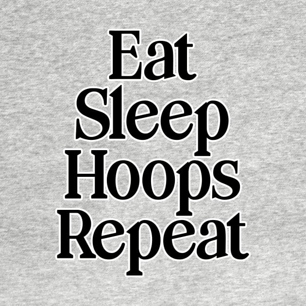 Eat Sleep Hoops Repeat by nextneveldesign